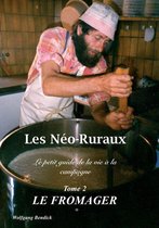Les Néo-Ruraux 2 - Les Néo-Ruraux Tome 2: Le Fromager