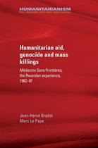 Humanitarianism: Key Debates and New Approaches - Humanitarian aid, genocide and mass killings