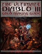 The Ultimate Diablo 3 Gold Making Guide