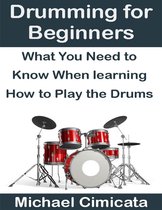 Drumming for Beginners: What You Need to Know When Learning How to Play the Drums