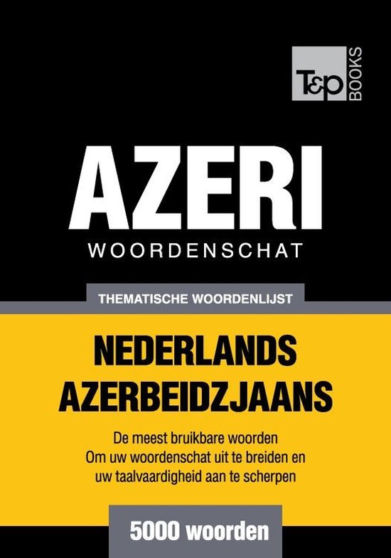 Thematische woordenschat Nederlands-Azerbeidzjaans - 5000 wo ... - cover