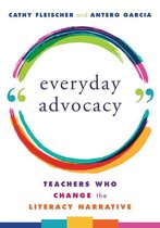 Everyday Advocacy: Teachers Who Change the Literacy Narrative