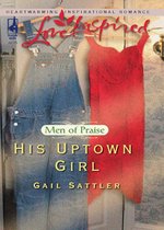 His Uptown Girl (Mills & Boon Love Inspired) (Men of Praise - Book 2)