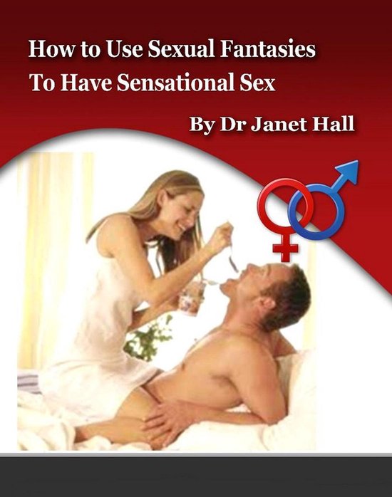 How To Use Sexual Fantasies To Have Sensational Sex - cover