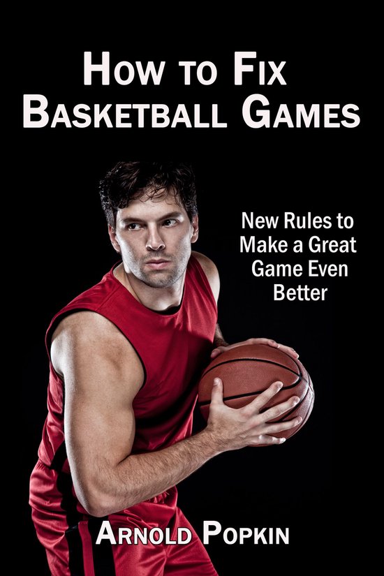 How to Fix Basketball Games (ebook), Arnold Popkin 9781311626363