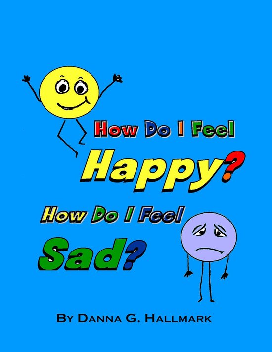 How Do I Feel Happy? How Do I Feel Sad? - cover