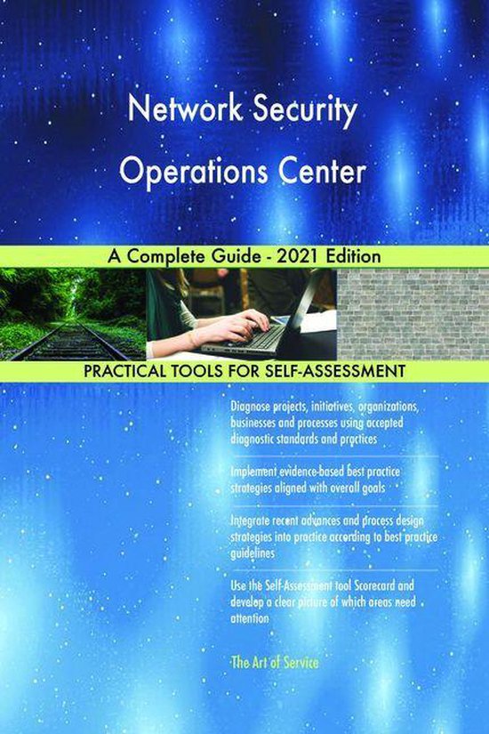 Network Security Operations Center A Complete Guide - 2021 Edition ...