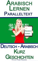Arabisch Lernen - Paralleltext - Kurz Geschichten (Deutsch - Arabisch)