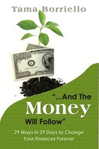 And The Money Will Follow: 29 Ways in 29 Days to Change Your Finances Forever