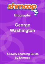 Shmoop Biography Guide: George Washington