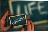 Dibond - Learning, Life Krijtbord - 90x60cm Foto op Aluminium (Wanddecoratie van metaal)