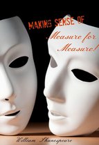 Making Sense 3 - Making Sense of Measure for Measure! A Students Guide to Shakespeare's Play (Includes Study Guide, Biography, and Modern Retelling)