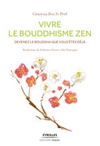Spiritualités laïques - Vivre le bouddhisme zen