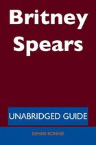 Britney Spears - Unabridged Guide