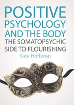 Positive Psychology And The Body: The Somatopsychic Side To Flourishing