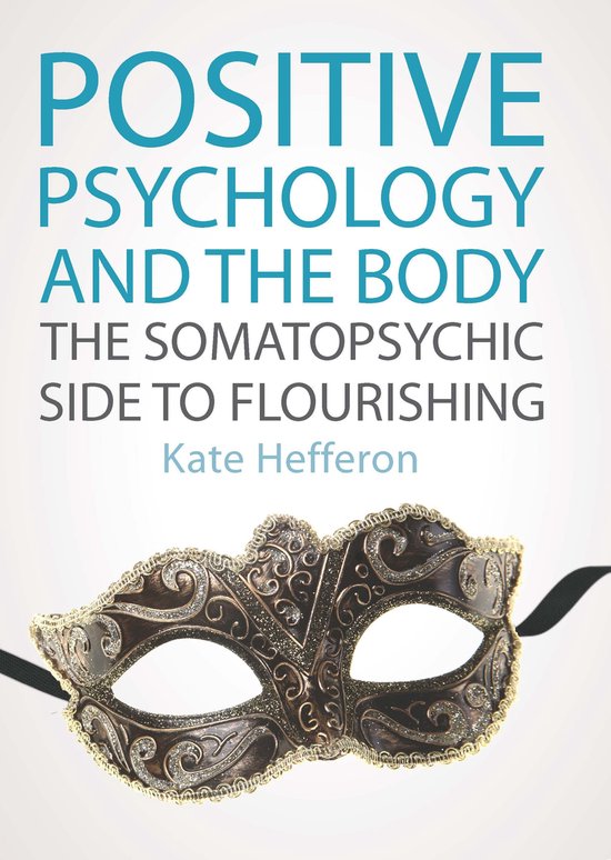 Positive Psychology And The Body: The Somatopsychic Side To  ... - cover