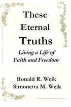 These Eternal Truths: Living a Life of Faith and Freedom