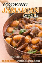 Slow Cooker - Cooking Jamaican Style: 25 Slow Cooker to Table Delicious Recipes