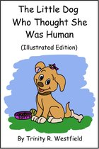 The Little Dog Who Thought She Was Human (Illustrated Edition)