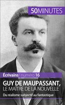Écrivains 16 - Guy de Maupassant, le maître de la nouvelle