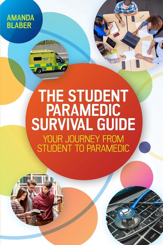 The Student Paramedic Survival Guide: Your Journey From Stud ... - cover