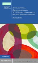 Cambridge International Trade and Economic Law -  International Organizations in WTO Dispute Settlement