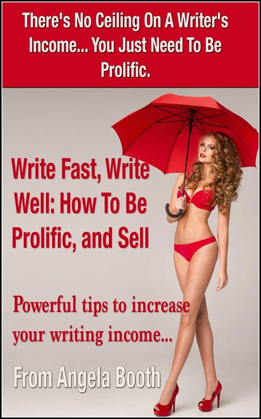 Write Fast, Write Well: How To Be Prolific, and Sell - cover