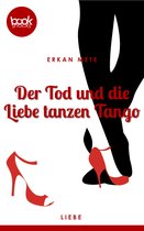 Die booksnacks Kurzgeschichten-Reihe 180 - Der Tod und die Liebe tanzen Tango (Kurzgeschichte, Liebe)