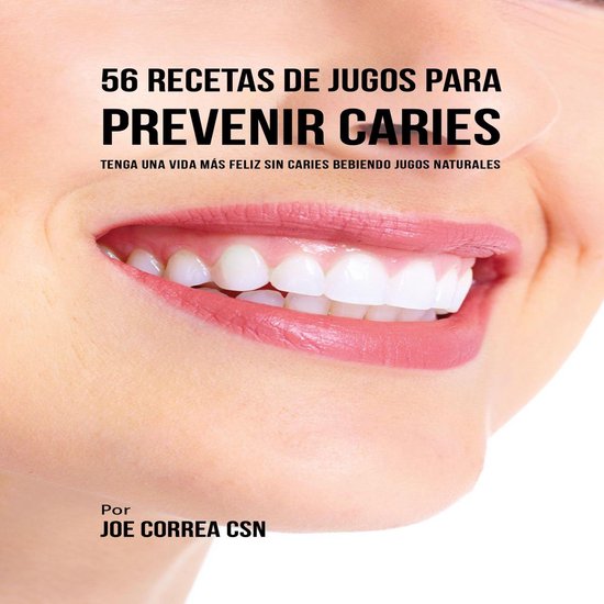 56 Recetas de Jugos para Prevenir Caries - cover