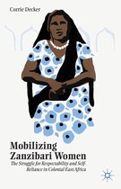 Mobilizing Zanzibari Women: The Struggle for Respectability and Self-Reliance in Colonial East Africa