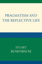 Pragmatism & The Reflective Life