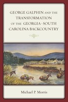 George Galphin and the Transformation of the Georgia South Carolina Backcountry