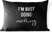 Buitenkussens - Tuin - Spreuken - Quotes - I'm busy doing nothing - 50x30 cm