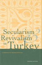 Secularism and Revivalism in Turkey - A Hermeneutic Reconsideration