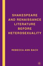 Shakespeare and Renaissance Literature Before Heterosexuality