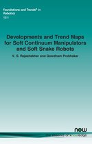 Foundations and Trends® in Robotics- Developments and Trend Maps for Soft Continuum Manipulators and Soft Snake Robots