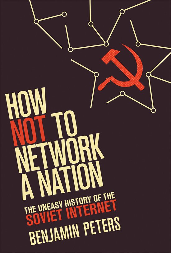How Not to Network a Nation - The Uneasy History of the Soviet Internet