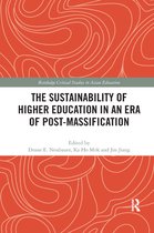 Routledge Critical Studies in Asian Education-The Sustainability of Higher Education in an Era of Post-Massification