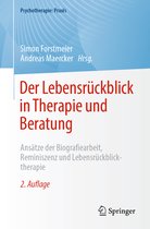 Psychotherapie: Praxis- Der Lebensrückblick in Therapie und Beratung