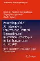 Lecture Notes in Electrical Engineering- Proceedings of the 5th International Conference on Electrical Engineering and Information Technologies for Rail Transportation (EITRT) 2021