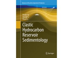 Advances in Oil and Gas Exploration & Production- Clastic Hydrocarbon Reservoir Sedimentology