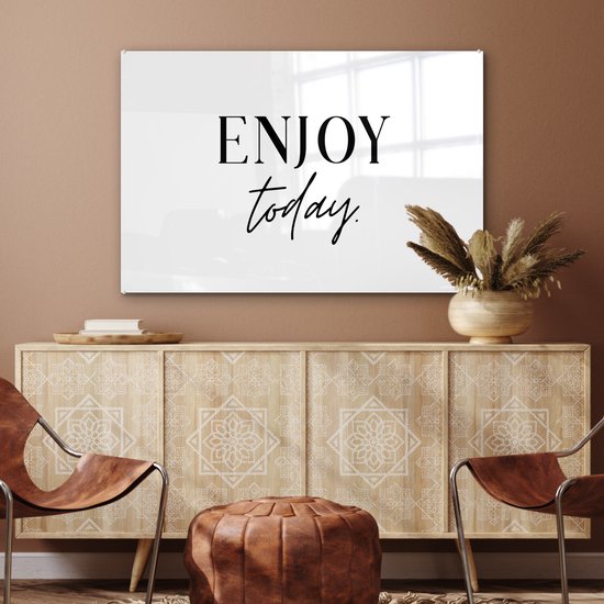 MuchoWow® Peinture sur verre 90x60 cm - Peinture sur verre acrylique - Texte - Enjoy de la journée - Citations - Zwart et blanc - Photo sur verre - Peintures