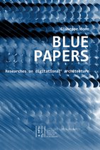 Blue Papers: Studies on Digitational Architecture