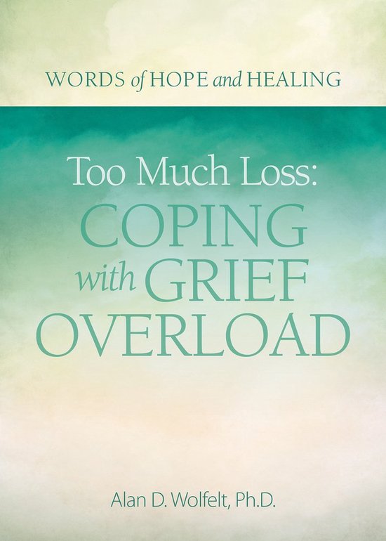 Too Much Loss: Coping with Grief Overload - cover