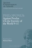 Philoponus: Against Proclus On The Eternity Of The World 9-1