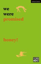 Modern Plays- we were promised honey!
