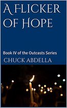 The Outcasts 4 - A Flicker of Hope: Book IV of the Outcasts Series