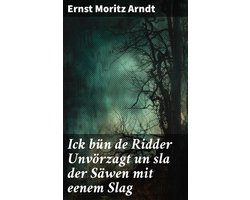 Ick bün de Ridder Unvörzagt un sla der Säwen mit eenem Slag