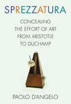 Sprezzatura – Concealing the Effort of Art from Aristotle to Duchamp
