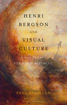 Henri Bergson and Visual Culture A Philosophy for a New Aesthetic